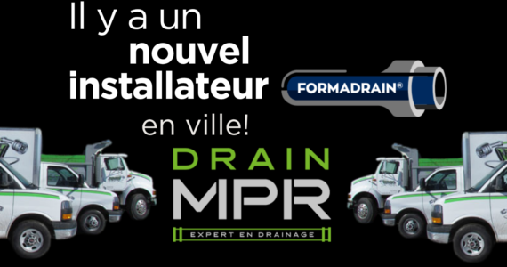 Il y a un nouvel installateur FORMADRAIN en ville: Drain MPR